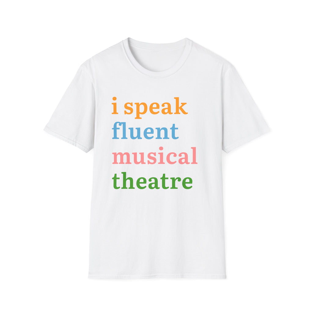 "I Speak Fluent Musical Theatre" T-Shirt