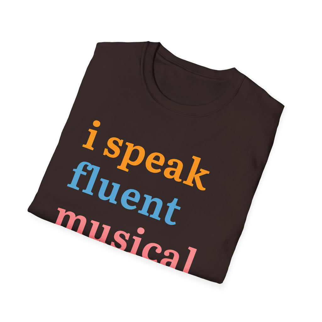 "I Speak Fluent Musical Theatre" T-Shirt
