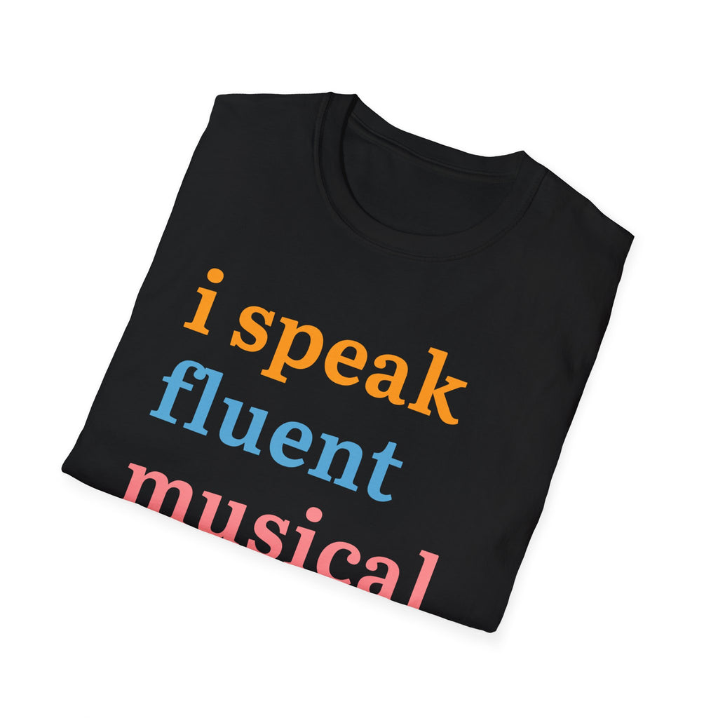 "I Speak Fluent Musical Theatre" T-Shirt