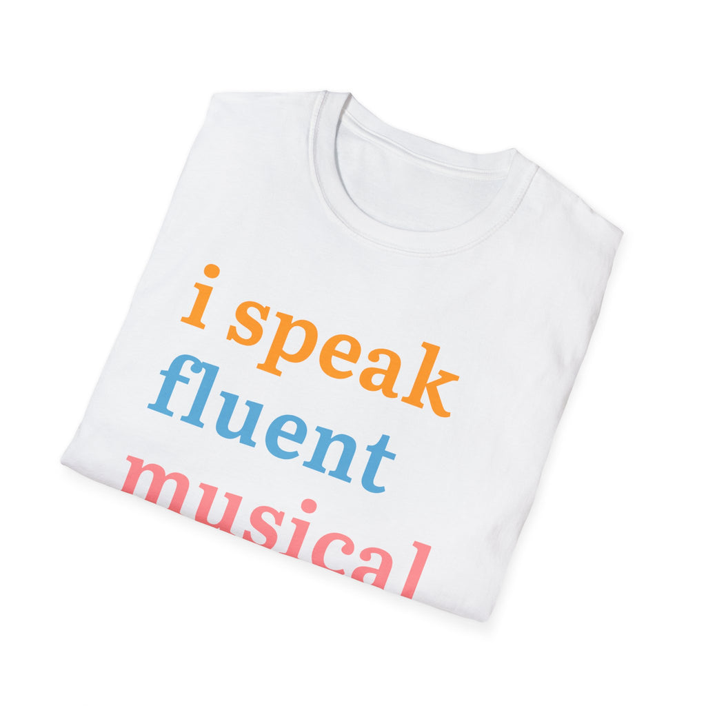 "I Speak Fluent Musical Theatre" T-Shirt