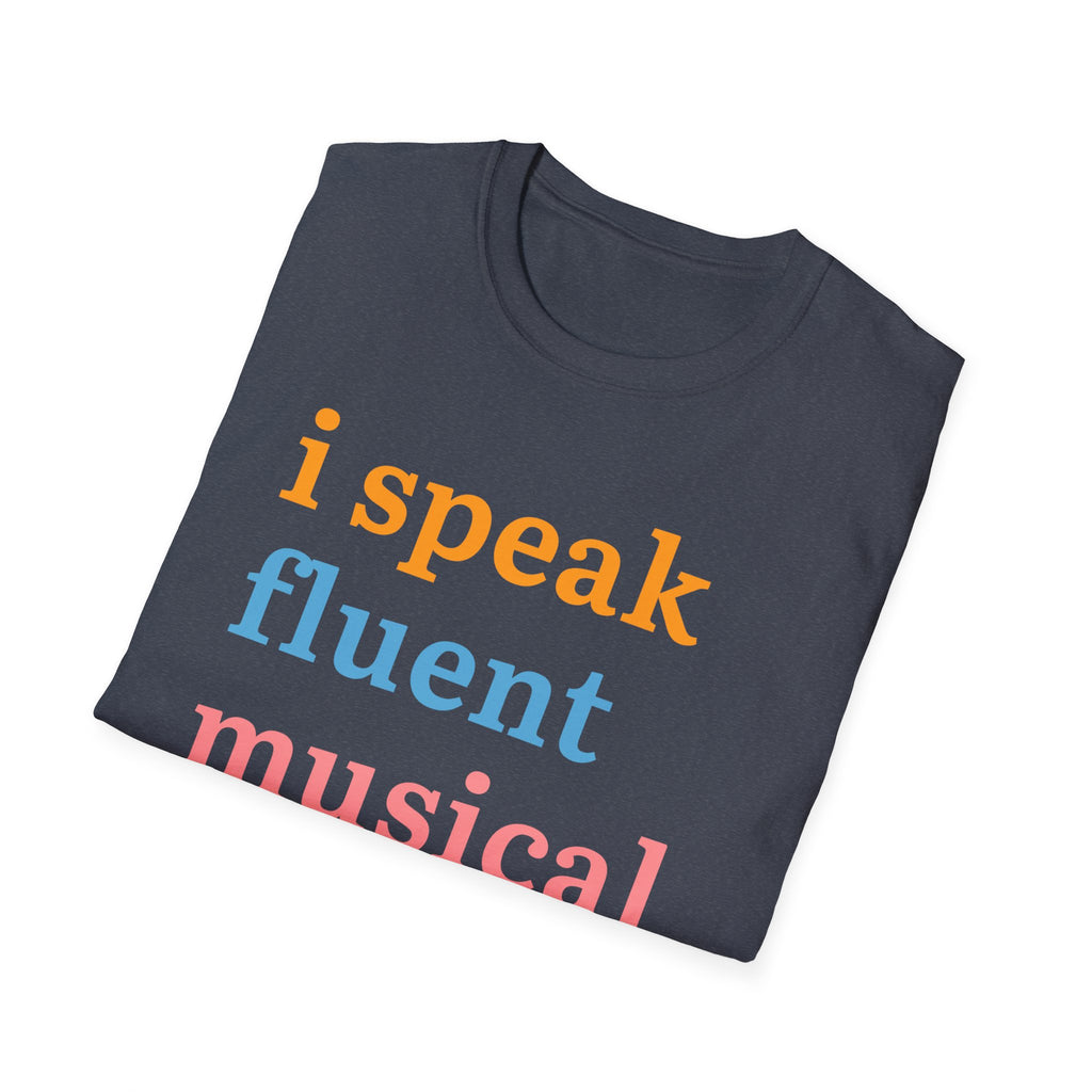 "I Speak Fluent Musical Theatre" T-Shirt